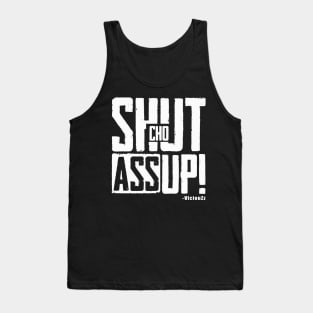 Shut Cho Ass Up Tank Top